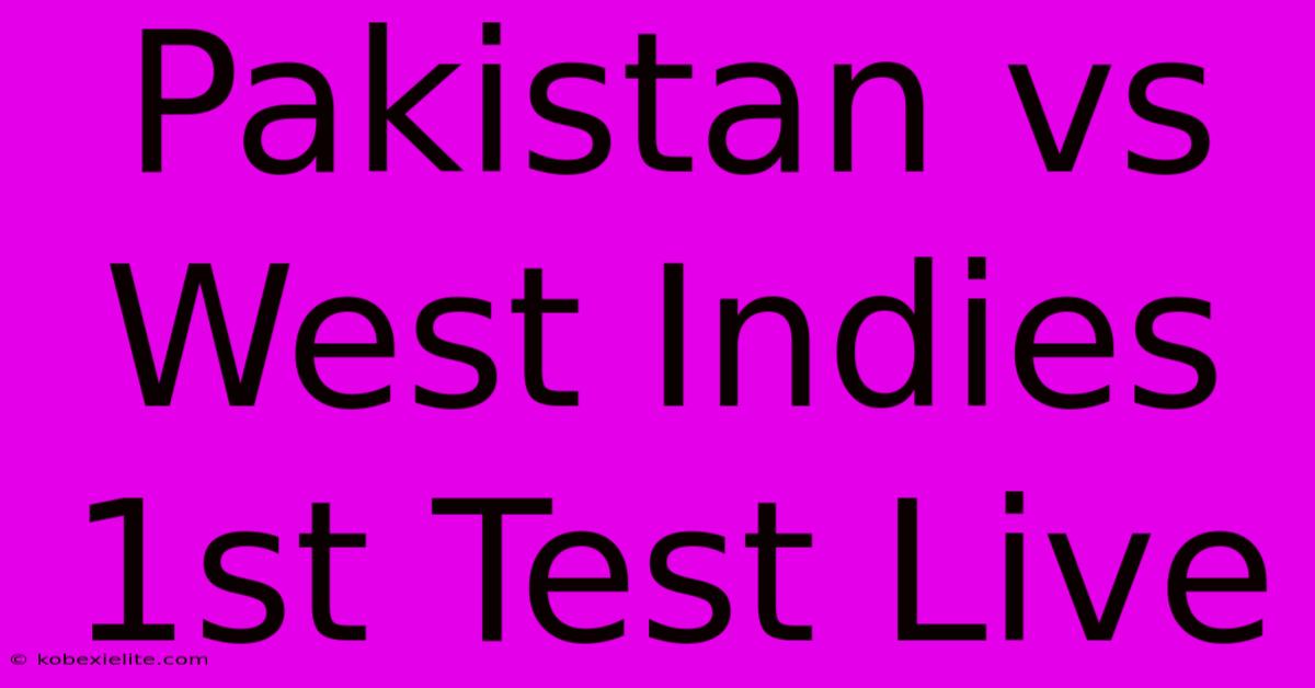 Pakistan Vs West Indies 1st Test Live