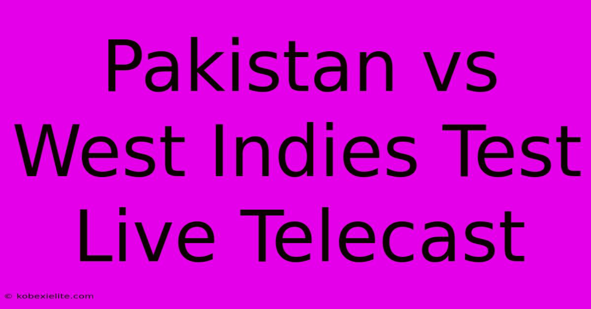 Pakistan Vs West Indies Test Live Telecast