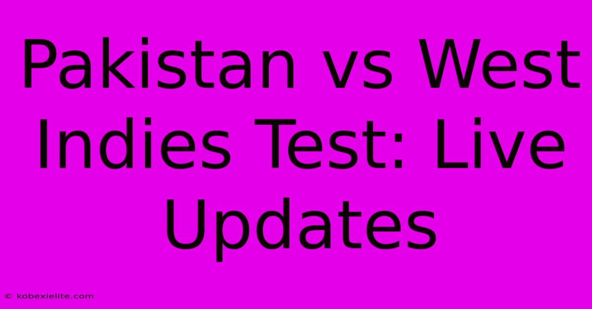 Pakistan Vs West Indies Test: Live Updates