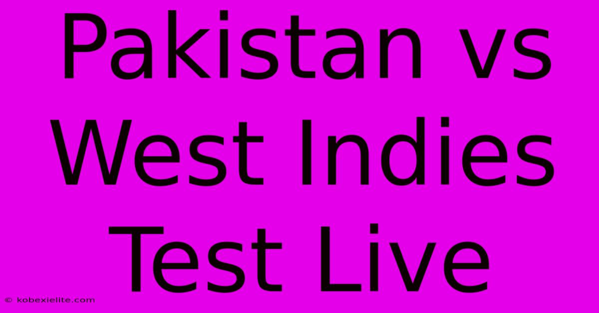 Pakistan Vs West Indies Test Live