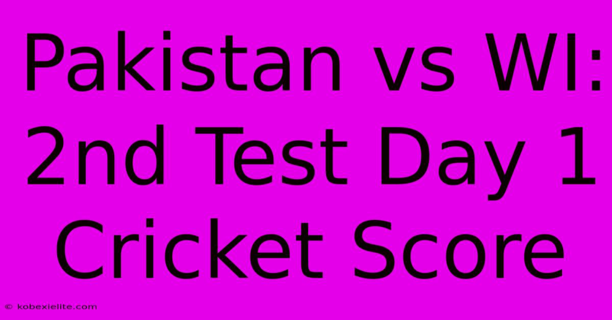 Pakistan Vs WI: 2nd Test Day 1 Cricket Score