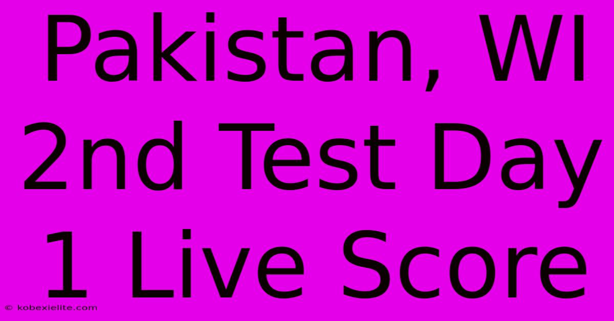 Pakistan, WI 2nd Test Day 1 Live Score