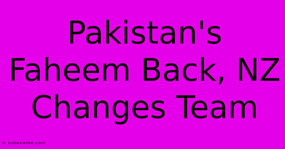 Pakistan's Faheem Back, NZ Changes Team