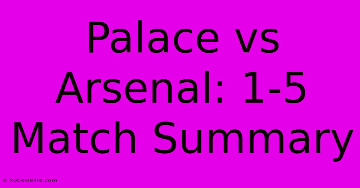 Palace Vs Arsenal: 1-5 Match Summary