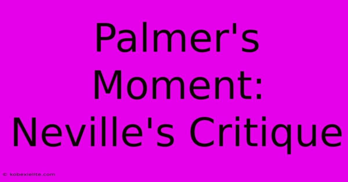 Palmer's Moment: Neville's Critique