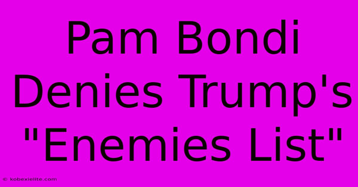 Pam Bondi Denies Trump's 