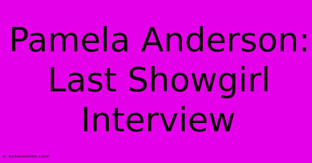 Pamela Anderson: Last Showgirl Interview