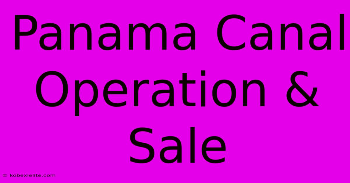 Panama Canal Operation & Sale