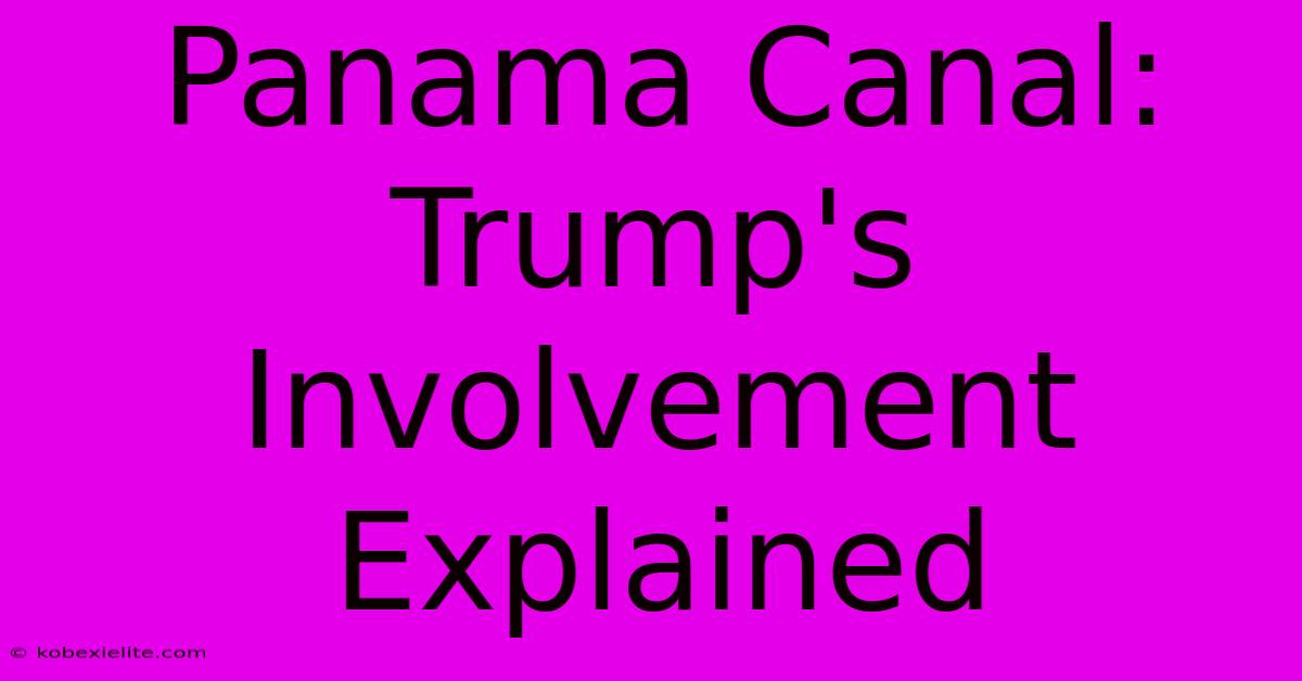 Panama Canal: Trump's Involvement Explained