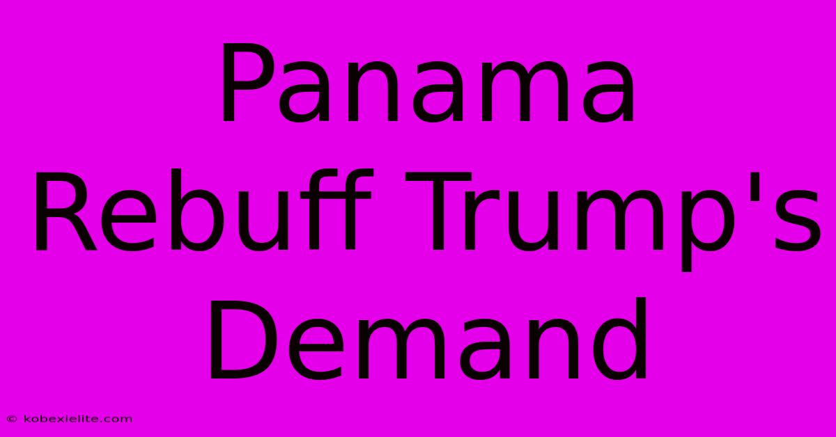 Panama Rebuff Trump's Demand