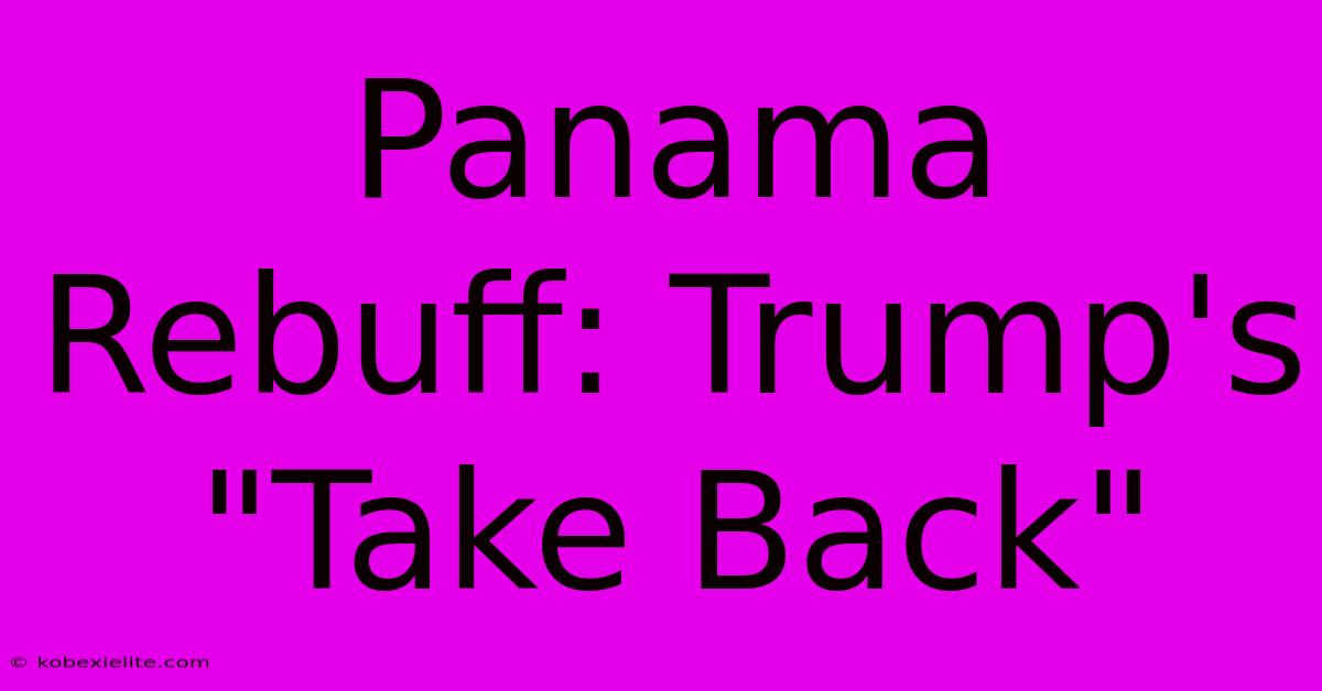 Panama Rebuff: Trump's 