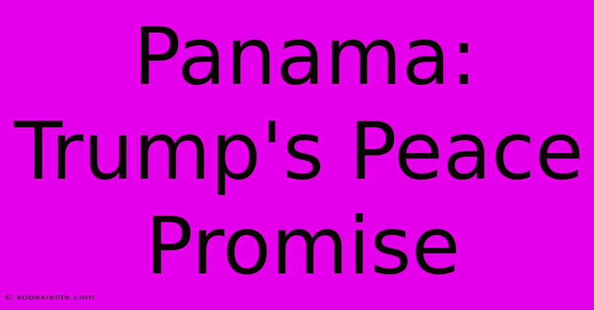 Panama: Trump's Peace Promise