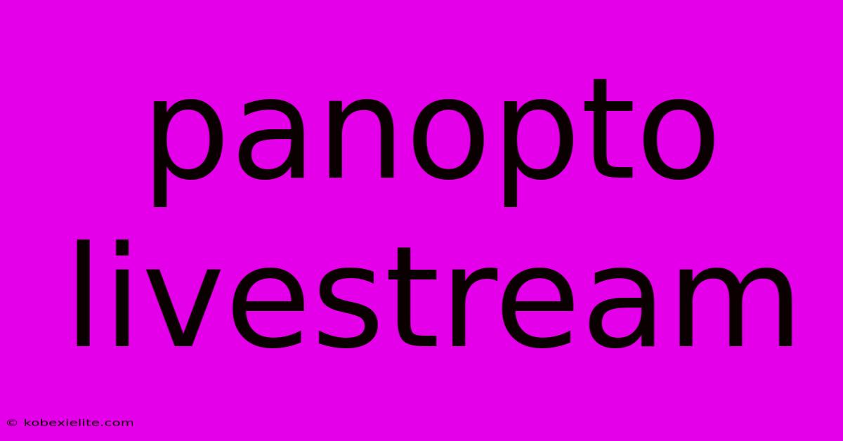 Panopto Livestream