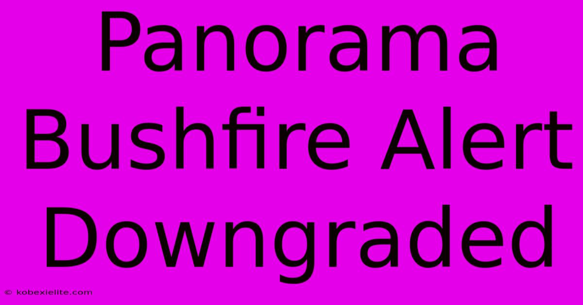 Panorama Bushfire Alert Downgraded