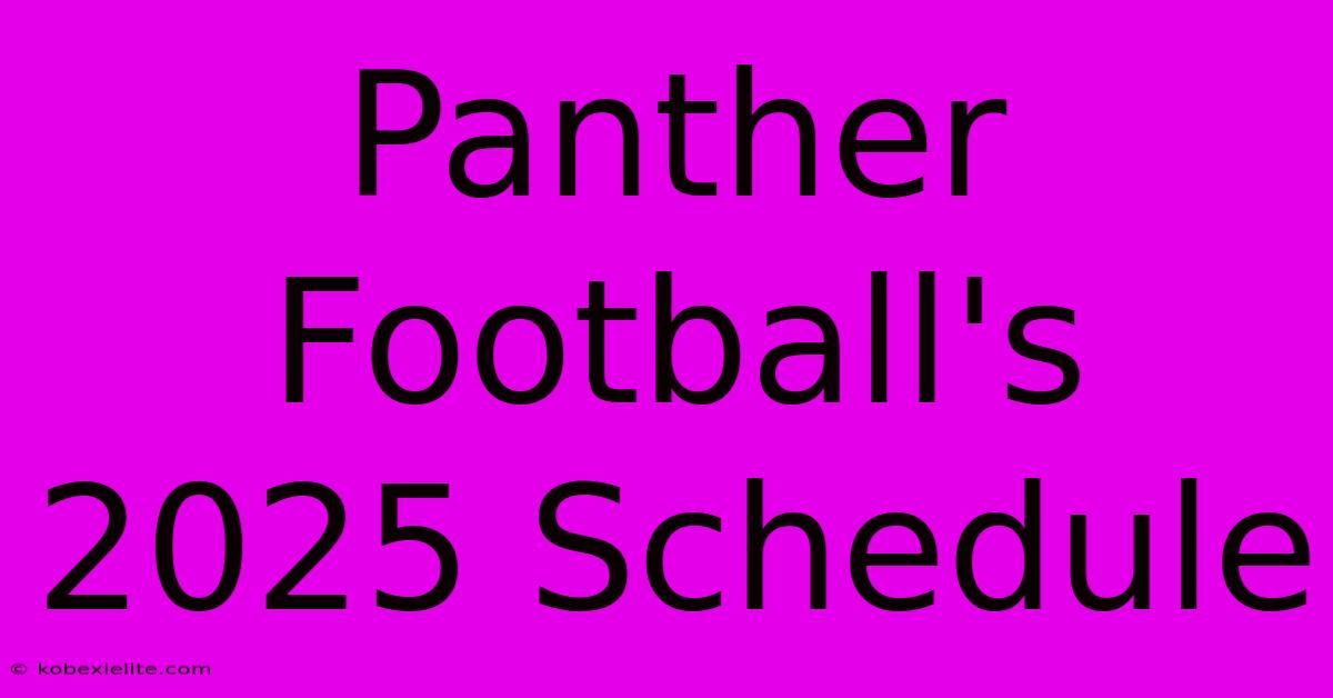 Panther Football's 2025 Schedule