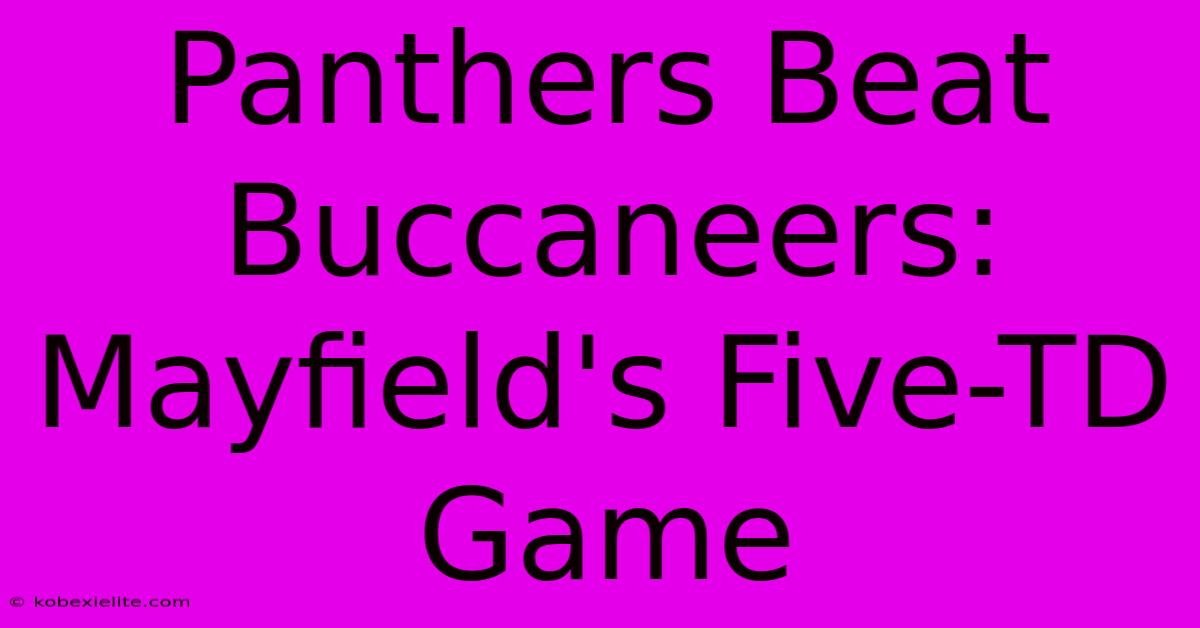 Panthers Beat Buccaneers: Mayfield's Five-TD Game