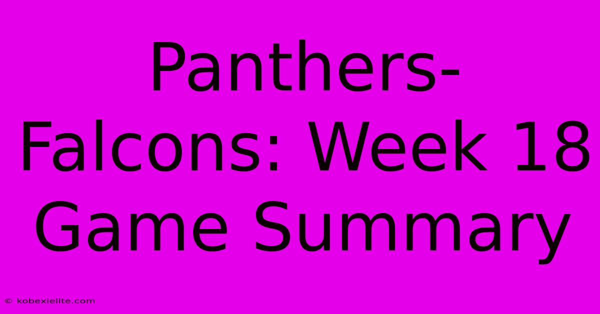 Panthers-Falcons: Week 18 Game Summary