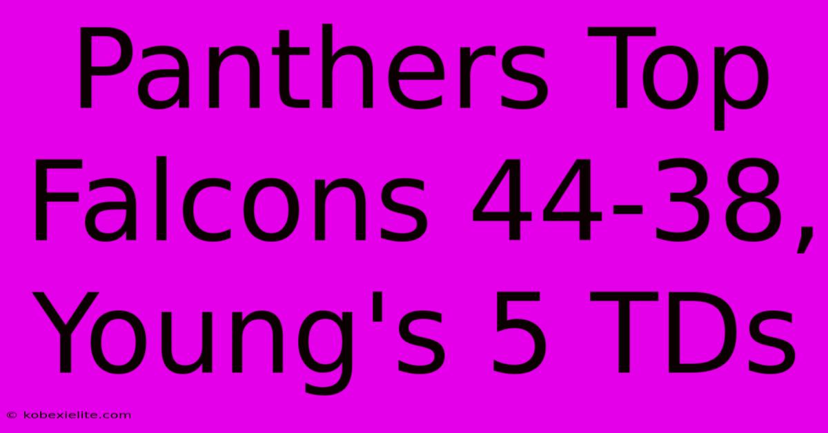 Panthers Top Falcons 44-38, Young's 5 TDs