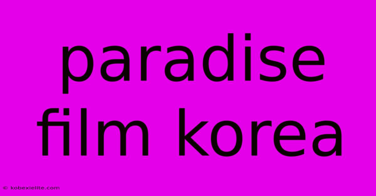 Paradise Film Korea