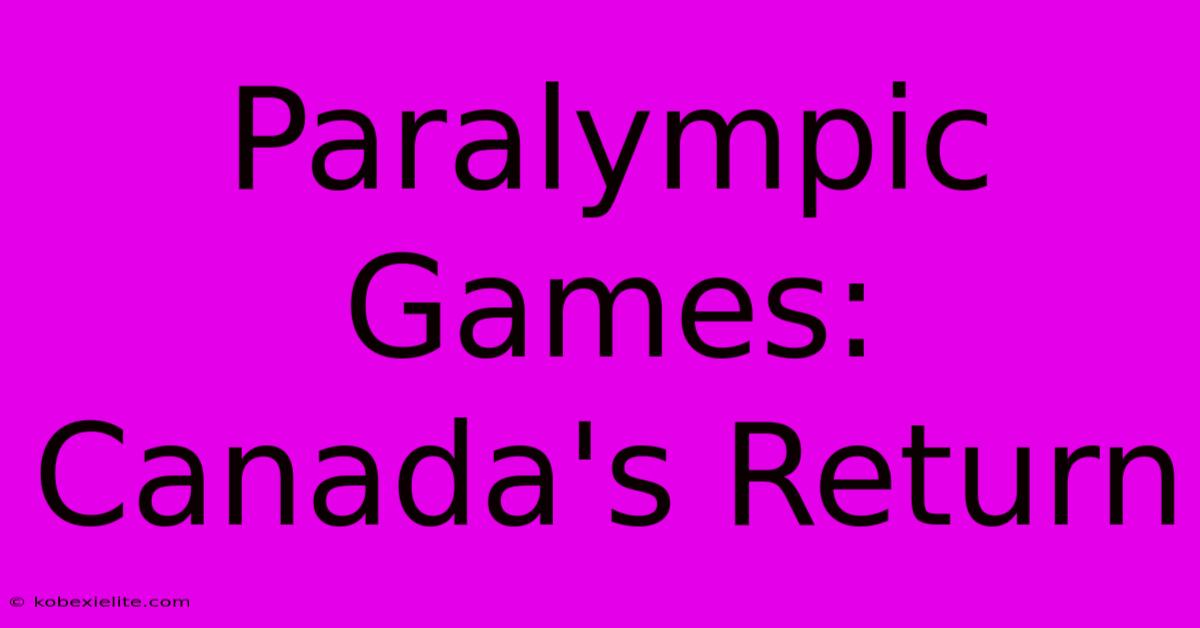 Paralympic Games: Canada's Return