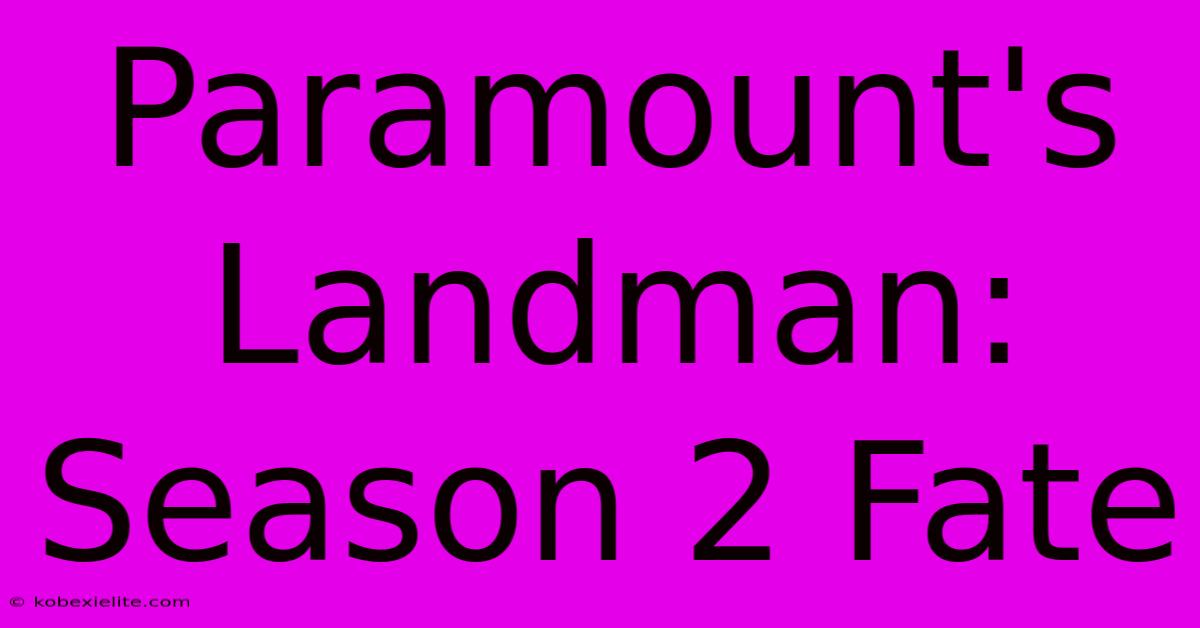 Paramount's Landman: Season 2 Fate