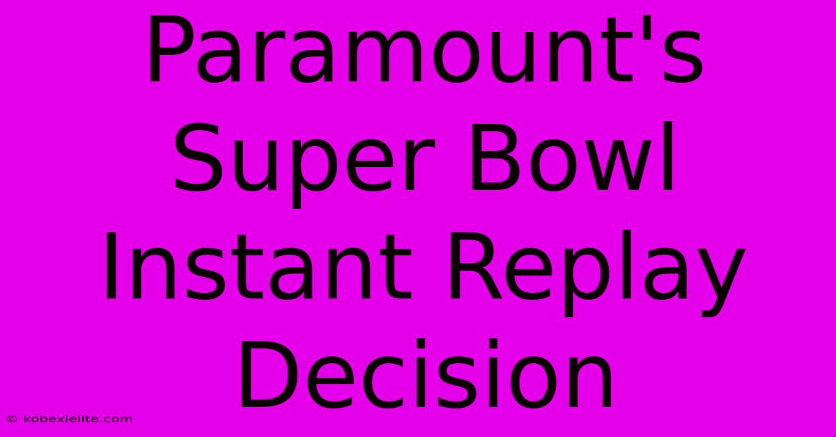 Paramount's Super Bowl Instant Replay Decision