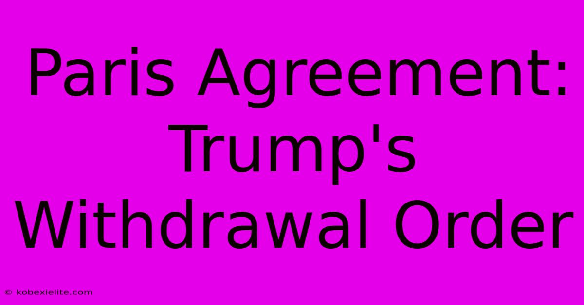 Paris Agreement: Trump's Withdrawal Order