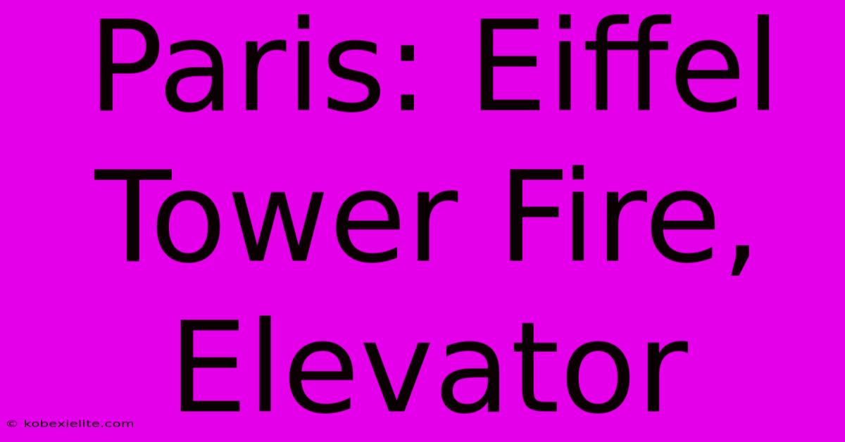 Paris: Eiffel Tower Fire, Elevator