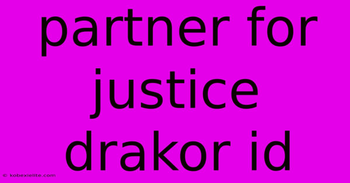 Partner For Justice Drakor Id