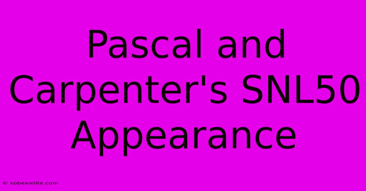 Pascal And Carpenter's SNL50 Appearance