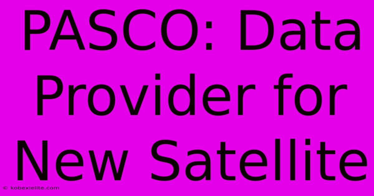 PASCO: Data Provider For New Satellite