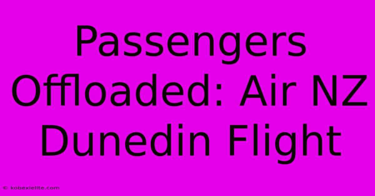 Passengers Offloaded: Air NZ Dunedin Flight