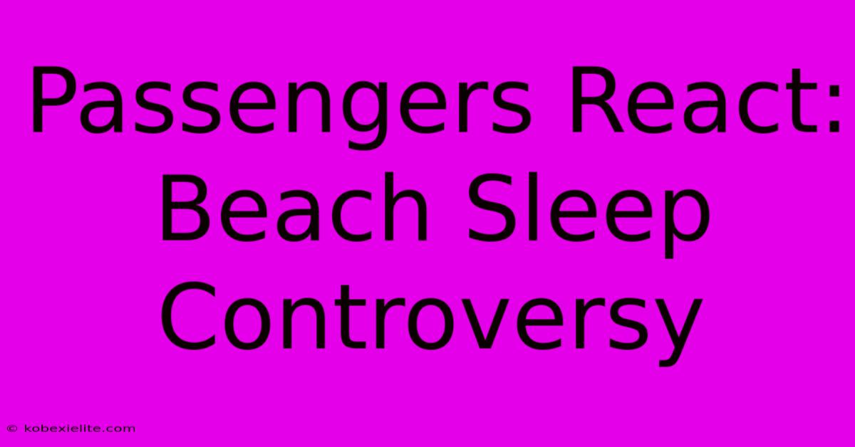 Passengers React: Beach Sleep Controversy