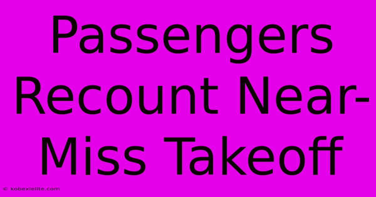 Passengers Recount Near-Miss Takeoff