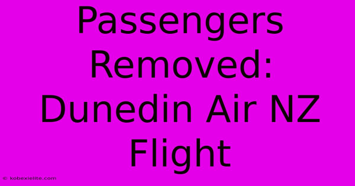 Passengers Removed: Dunedin Air NZ Flight