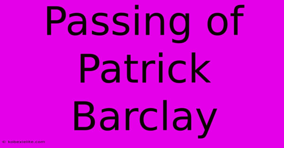 Passing Of Patrick Barclay