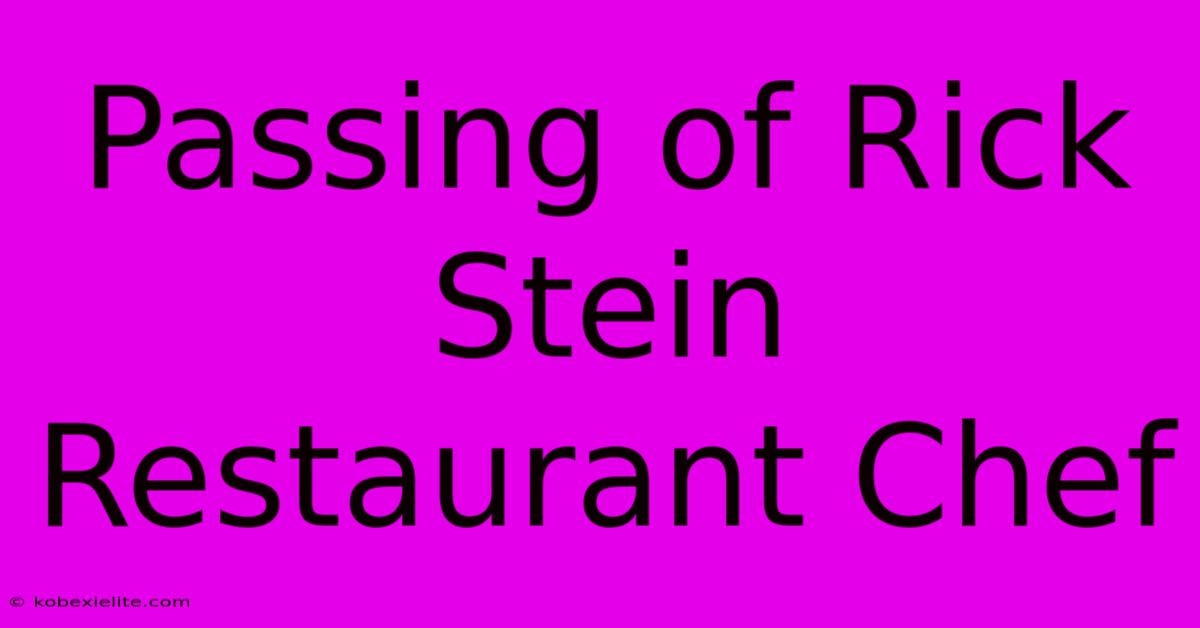 Passing Of Rick Stein Restaurant Chef