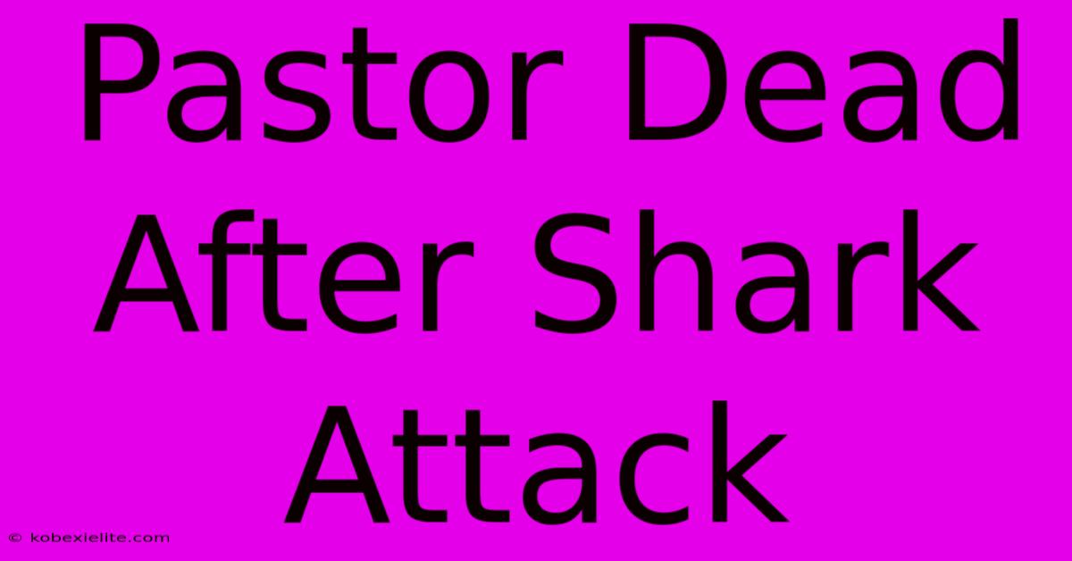 Pastor Dead After Shark Attack