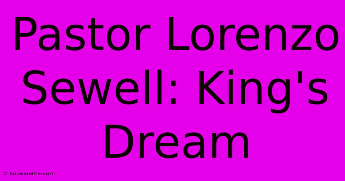 Pastor Lorenzo Sewell: King's Dream