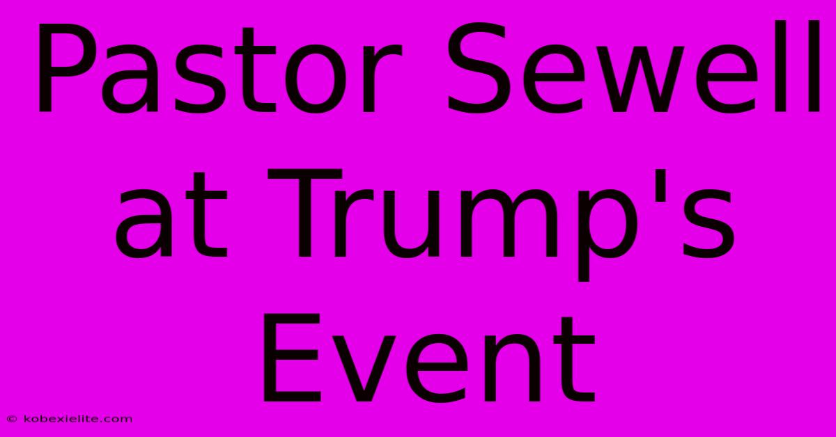 Pastor Sewell At Trump's Event