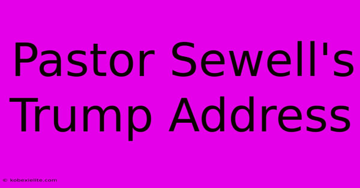 Pastor Sewell's Trump Address