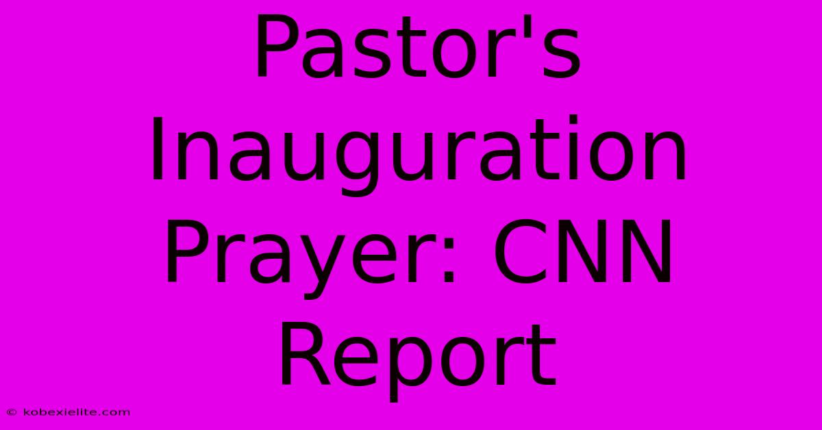 Pastor's Inauguration Prayer: CNN Report