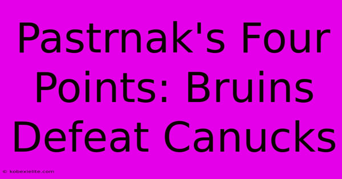 Pastrnak's Four Points: Bruins Defeat Canucks Pastrnak's Four Points: Bruins Defeat Canucks
