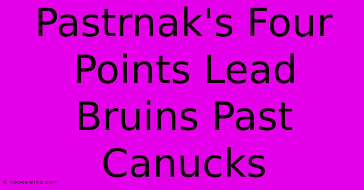 Pastrnak's Four Points Lead Bruins Past Canucks Pastrnak's Four Points Lead Bruins Past Canucks