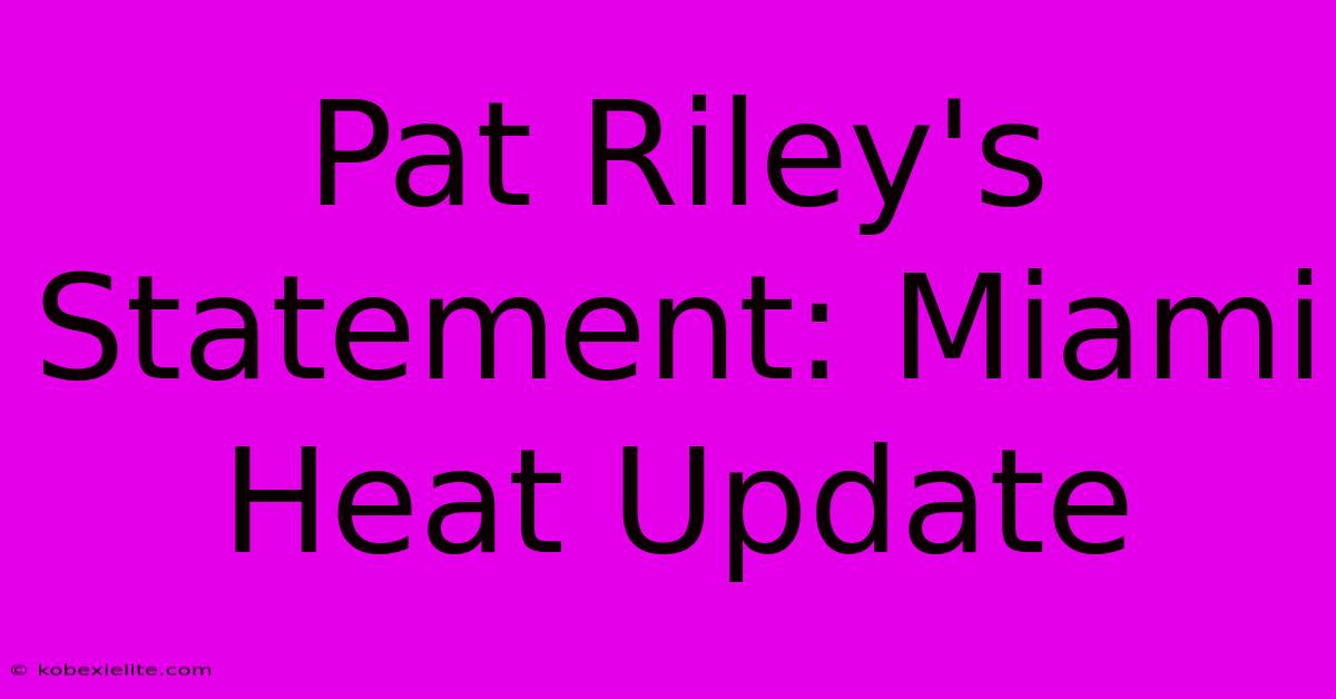 Pat Riley's Statement: Miami Heat Update