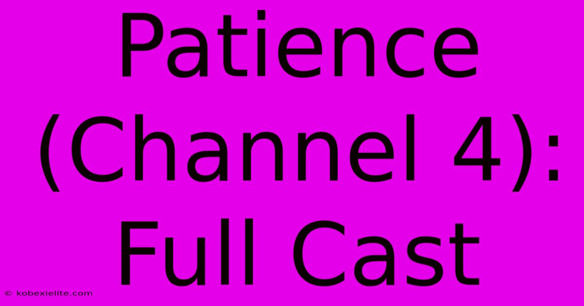 Patience (Channel 4): Full Cast