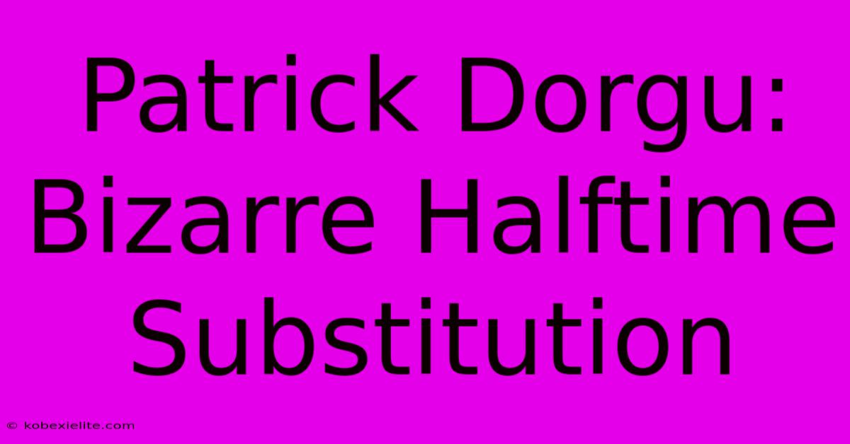 Patrick Dorgu: Bizarre Halftime Substitution