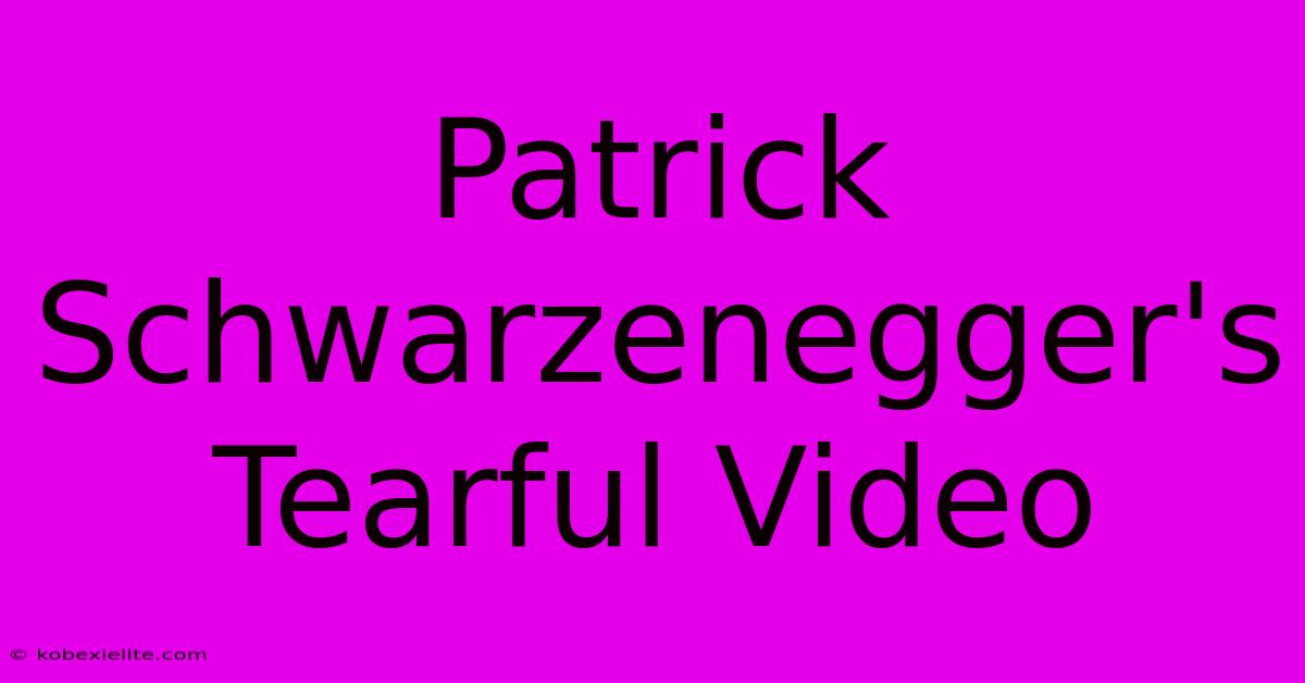 Patrick Schwarzenegger's Tearful Video