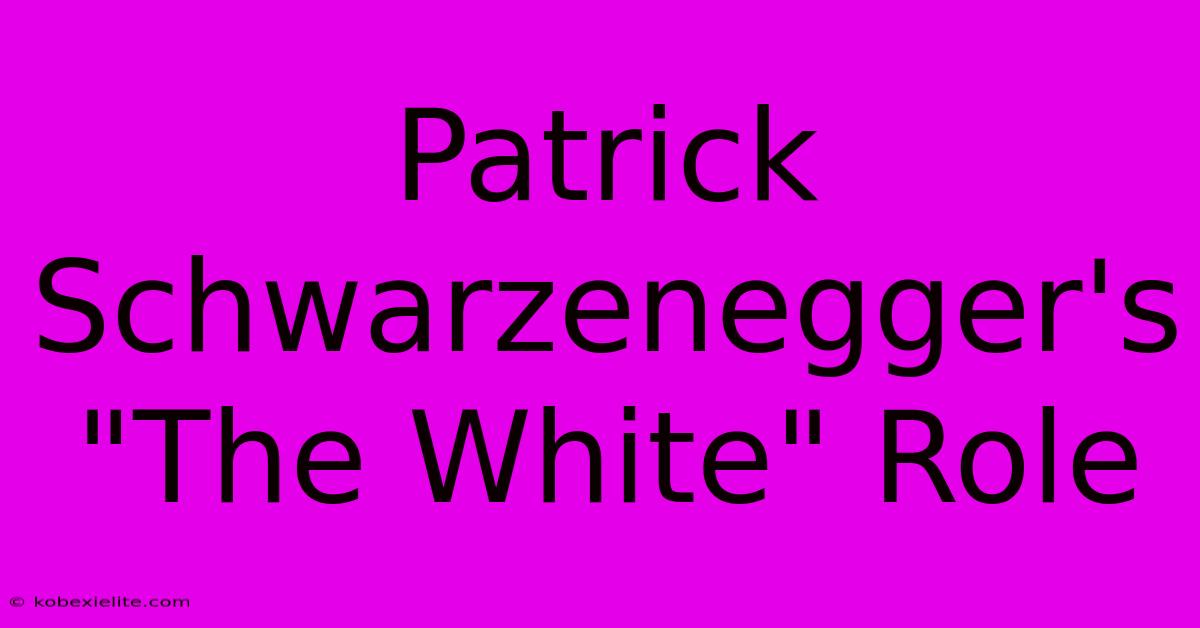 Patrick Schwarzenegger's 