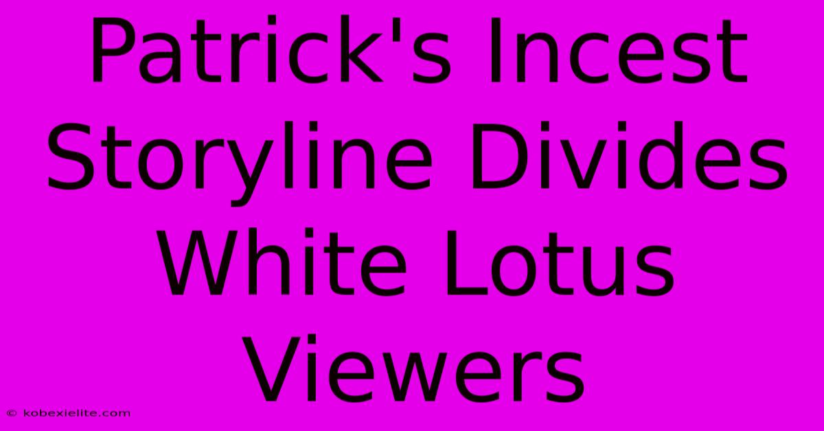 Patrick's Incest Storyline Divides White Lotus Viewers